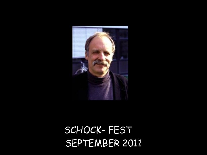 SCHOCK- FEST SEPTEMBER 2011 