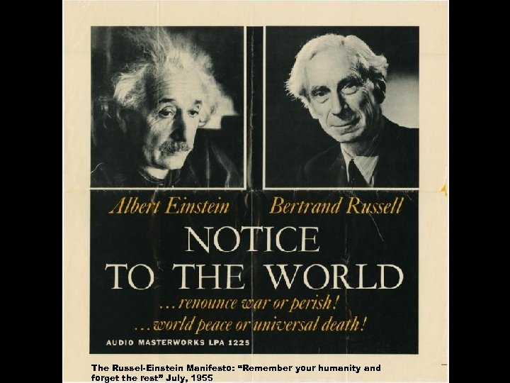 The Russel-Einstein Manifesto: “Remember your humanity and forget the rest” July, 1955 