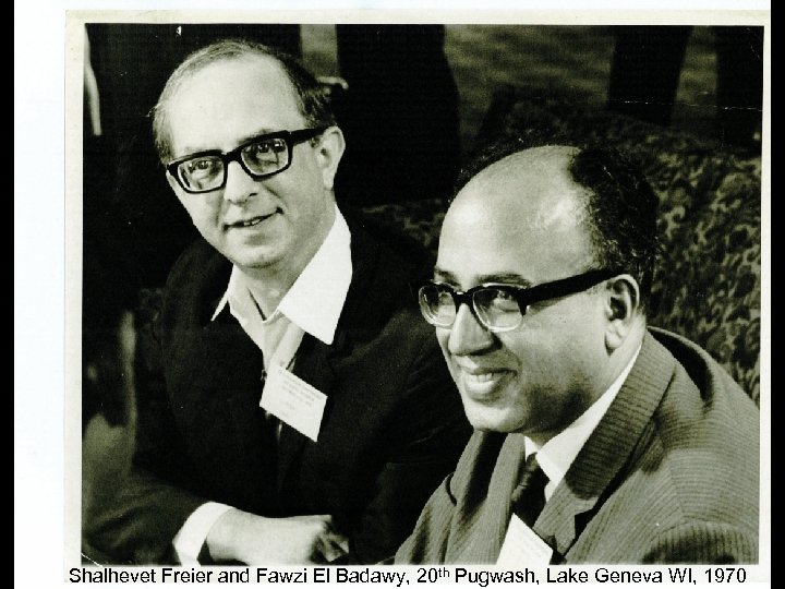 Shalhevet Freier and Fawzi El Badawy, 20 th Pugwash, Lake Geneva WI, 1970 