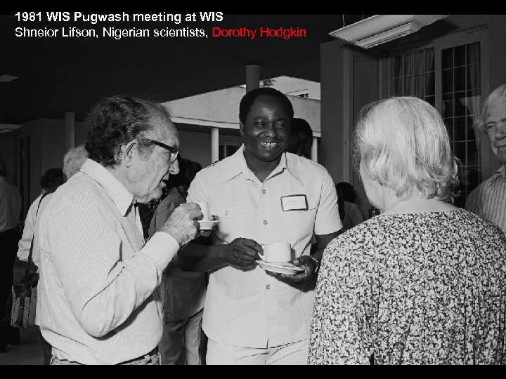 1981 WIS Pugwash meeting at WIS Shneior Lifson, Nigerian scientists, Dorothy Hodgkin 