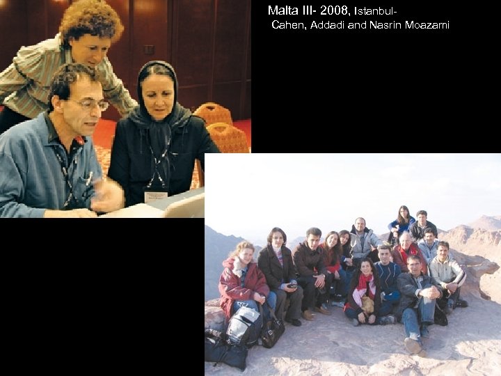 Malta III- 2008, Istanbul Cahen, Addadi and Nasrin Moazami 