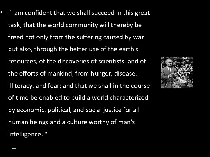  • "I am confident that we shall succeed in this great task; that