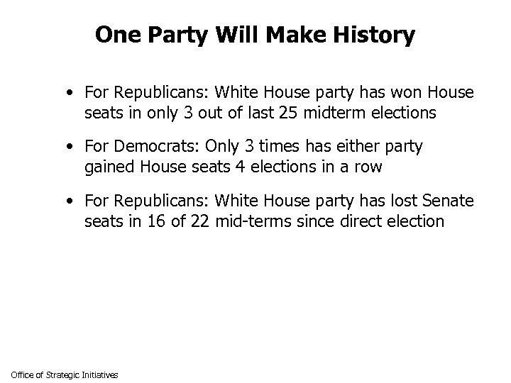 One Party Will Make History • For Republicans: White House party has won House