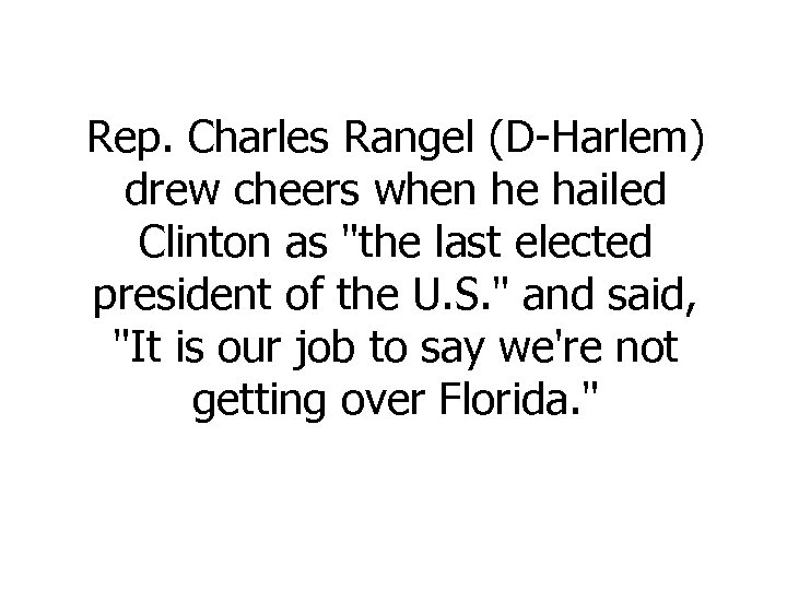 Rep. Charles Rangel (D-Harlem) drew cheers when he hailed Clinton as "the last elected