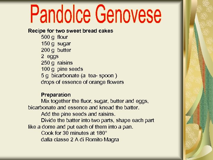 Recipe for two sweet bread cakes 500 g flour 150 g sugar 200 g