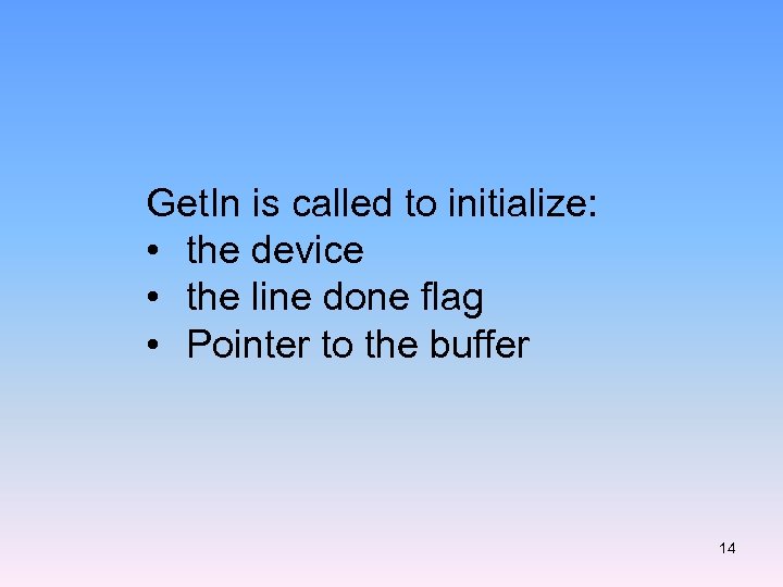 Get. In is called to initialize: • the device • the line done flag