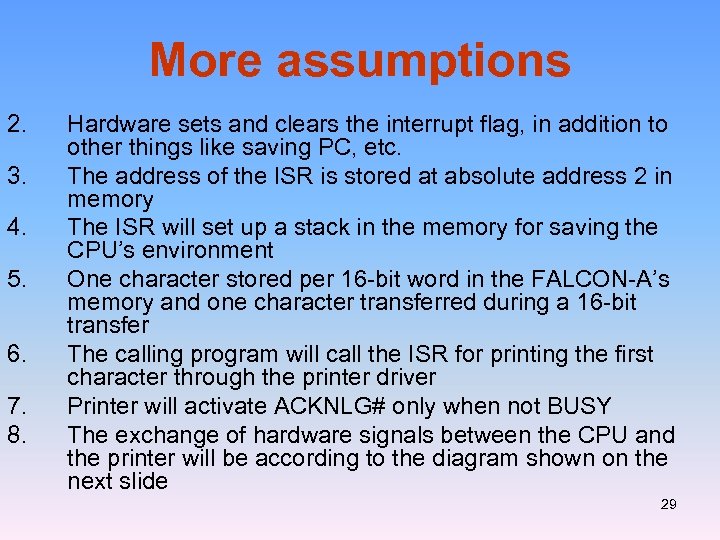 More assumptions 2. 3. 4. 5. 6. 7. 8. Hardware sets and clears the