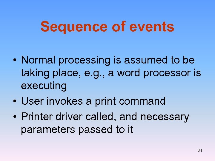 Sequence of events • Normal processing is assumed to be taking place, e. g.