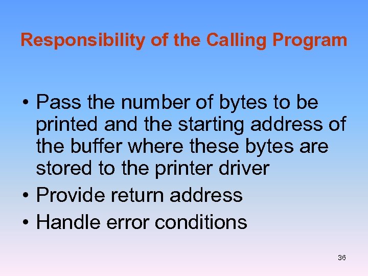 Responsibility of the Calling Program • Pass the number of bytes to be printed