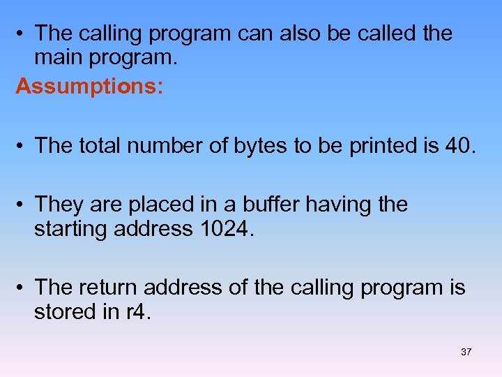  • The calling program can also be called the main program. Assumptions: •