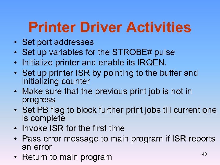 Printer Driver Activities • • • Set port addresses Set up variables for the