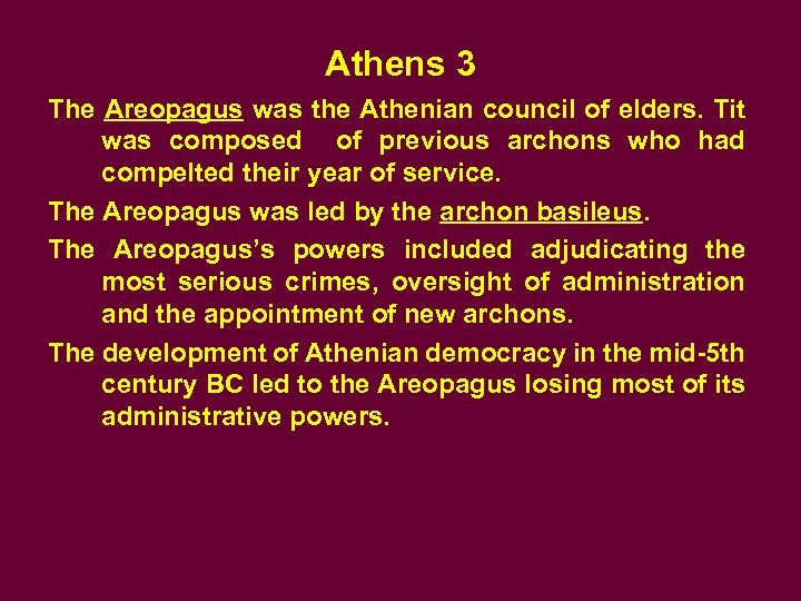 Athens 3 The Areopagus was the Athenian council of elders. Tit was composed of