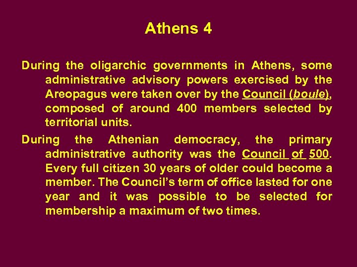 Athens 4 During the oligarchic governments in Athens, some administrative advisory powers exercised by