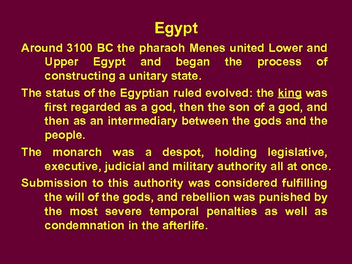 Egypt Around 3100 BC the pharaoh Menes united Lower and Upper Egypt and began