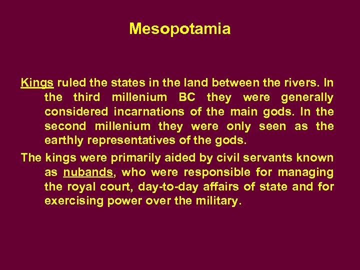 Mesopotamia Kings ruled the states in the land between the rivers. In the third