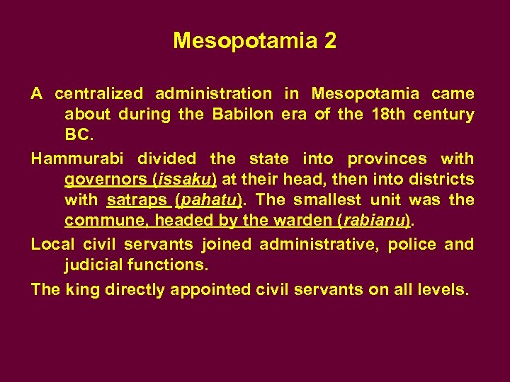 Mesopotamia 2 A centralized administration in Mesopotamia came about during the Babilon era of