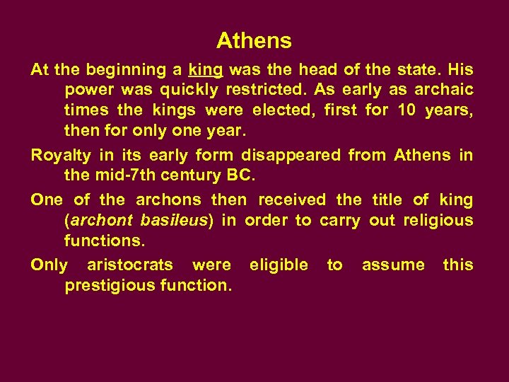 Athens At the beginning a king was the head of the state. His power