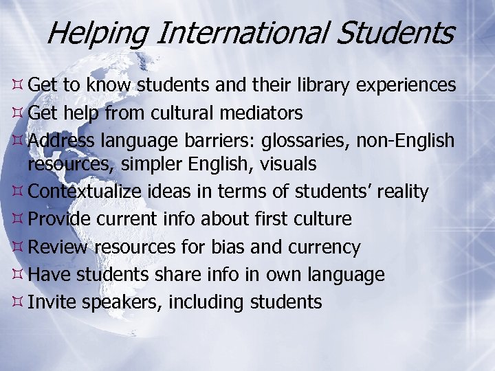 Helping International Students Get to know students and their library experiences Get help from