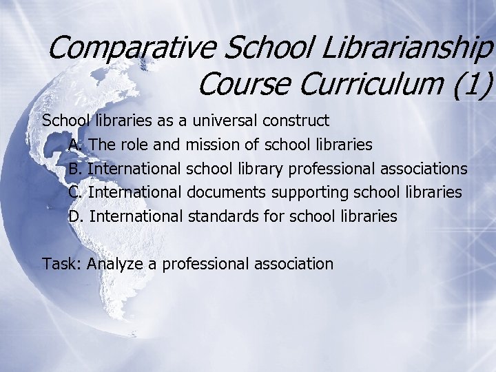 Comparative School Librarianship Course Curriculum (1) School libraries as a universal construct A. The