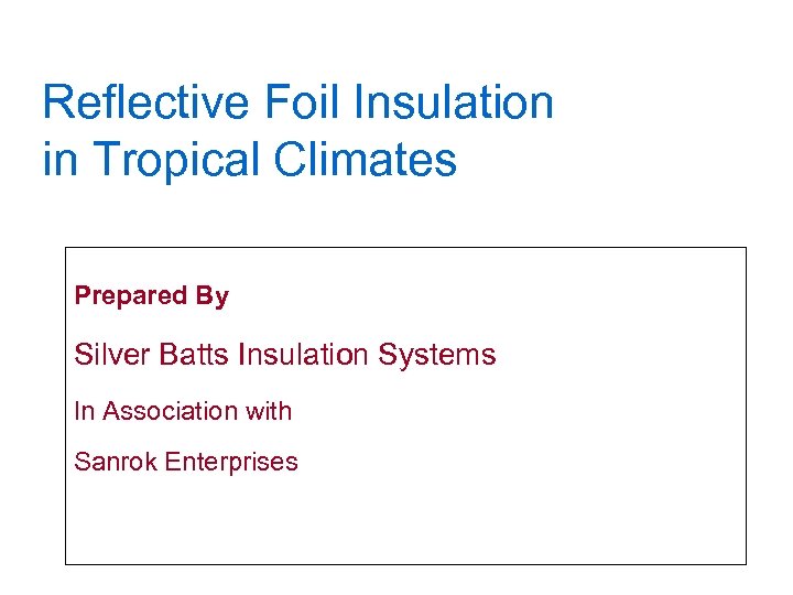 Reflective Foil Insulation in Tropical Climates Prepared By Silver Batts Insulation Systems In Association