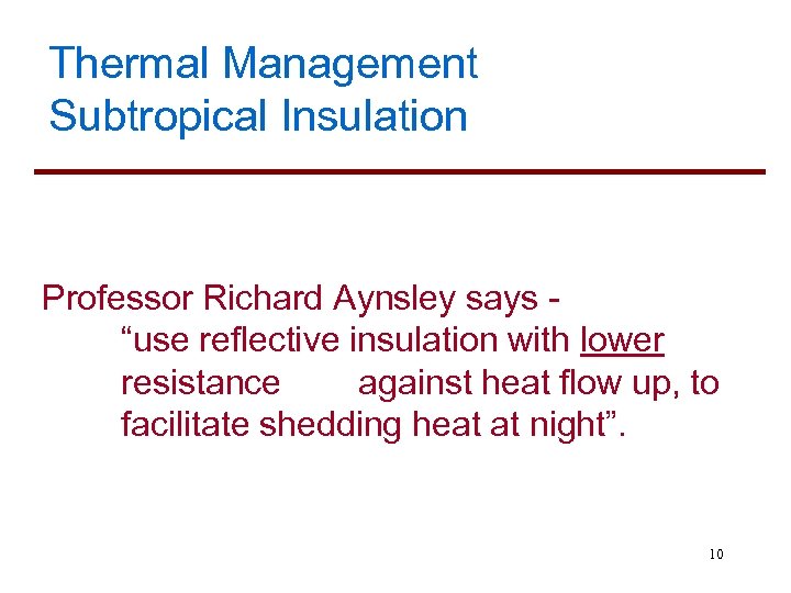 Thermal Management Subtropical Insulation Professor Richard Aynsley says “use reflective insulation with lower resistance
