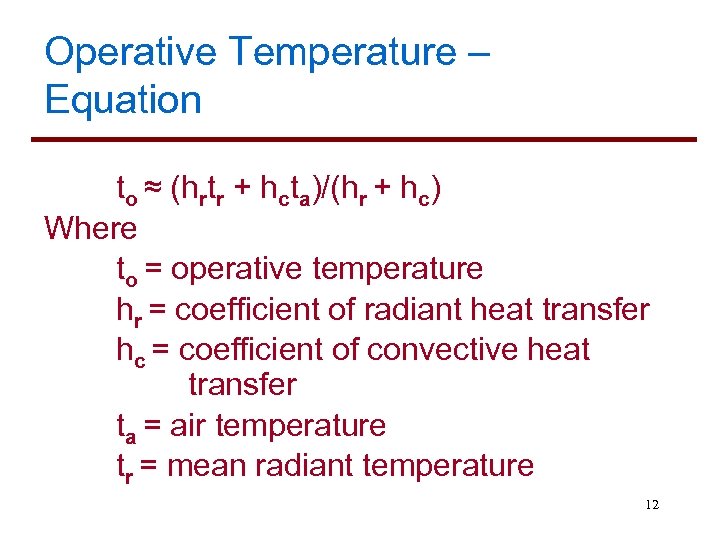 Operative Temperature – Equation to ≈ (hrtr + hcta)/(hr + hc) Where to =