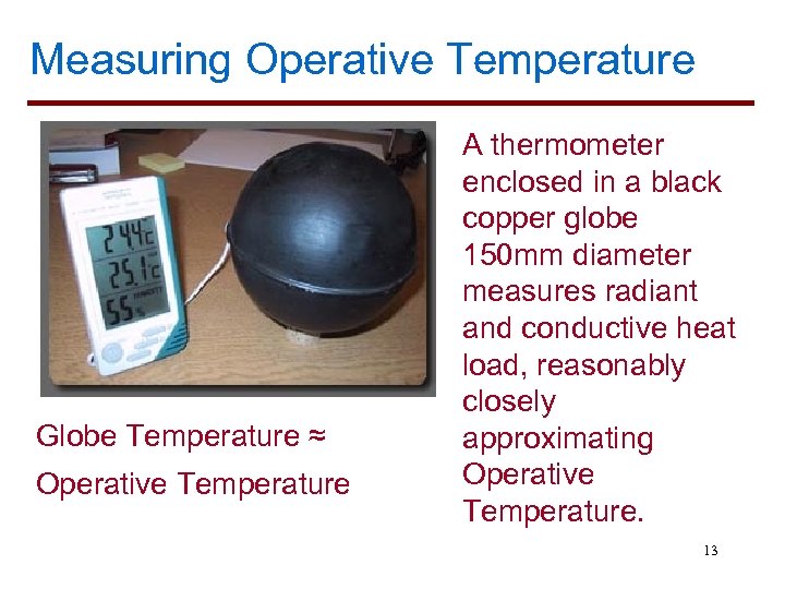 Measuring Operative Temperature Globe Temperature ≈ Operative Temperature A thermometer enclosed in a black