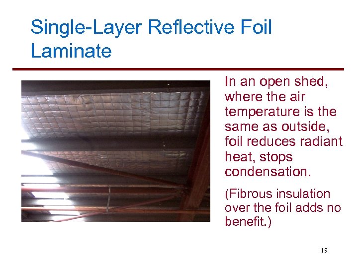 Single-Layer Reflective Foil Laminate In an open shed, where the air temperature is the
