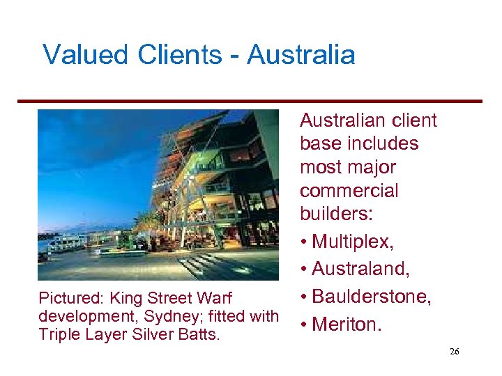Valued Clients - Australia Pictured: King Street Warf development, Sydney; fitted with Triple Layer
