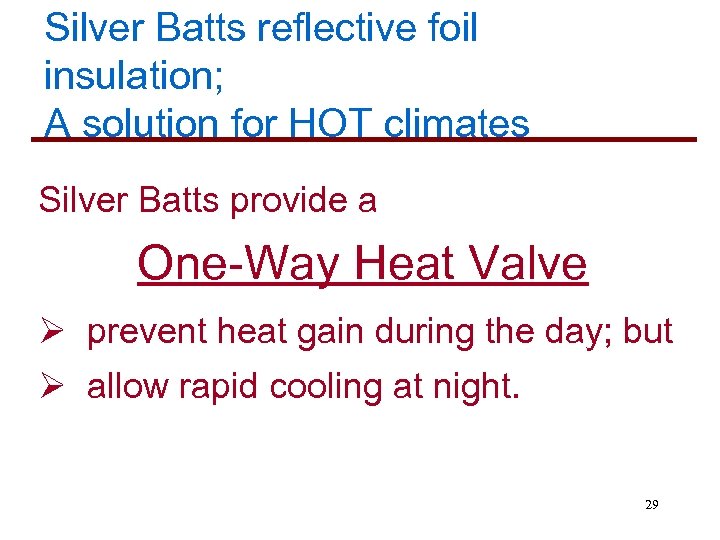 Silver Batts reflective foil insulation; A solution for HOT climates Silver Batts provide a