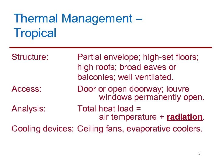 Thermal Management – Tropical Structure: Partial envelope; high-set floors; high roofs; broad eaves or