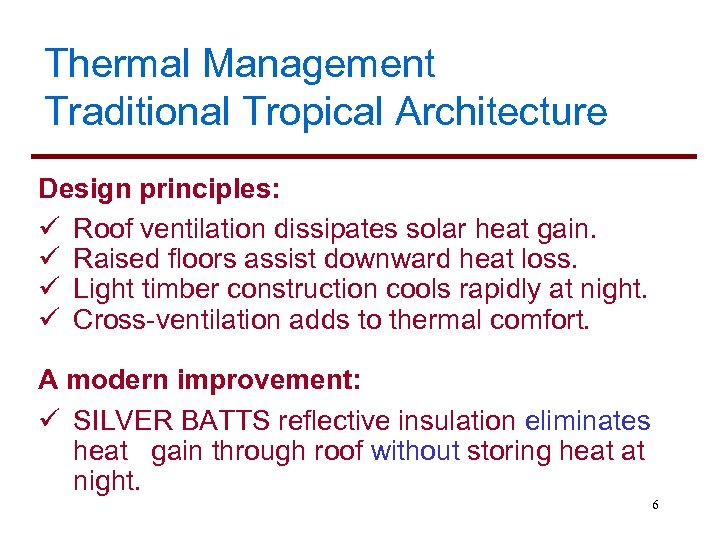 Thermal Management Traditional Tropical Architecture Design principles: ü Roof ventilation dissipates solar heat gain.