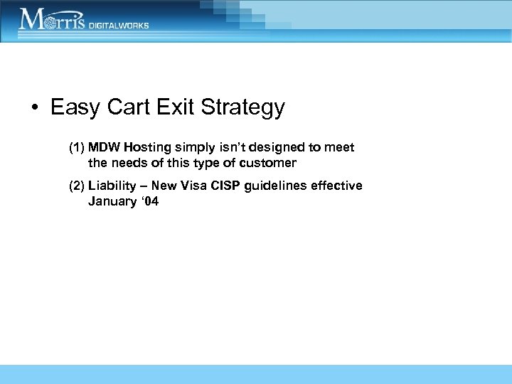  • Easy Cart Exit Strategy (1) MDW Hosting simply isn’t designed to meet