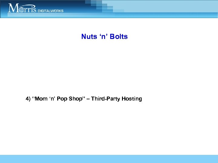 Nuts ‘n’ Bolts 4) “Mom ‘n’ Pop Shop” – Third-Party Hosting 