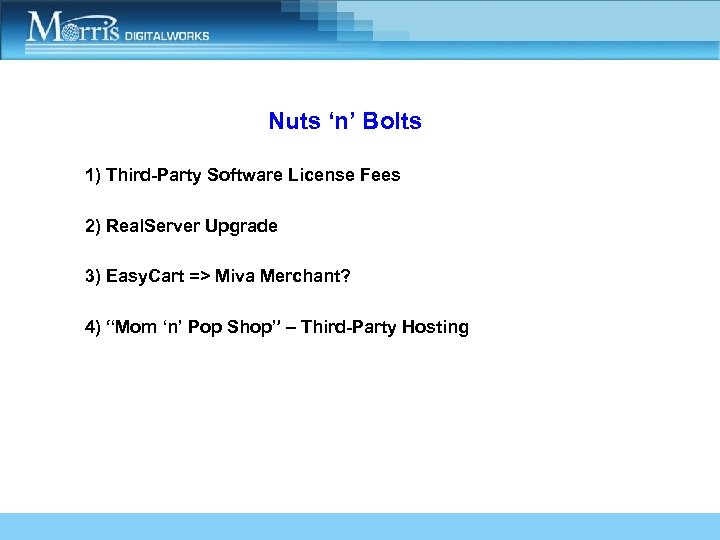 Nuts ‘n’ Bolts 1) Third-Party Software License Fees 2) Real. Server Upgrade 3) Easy.