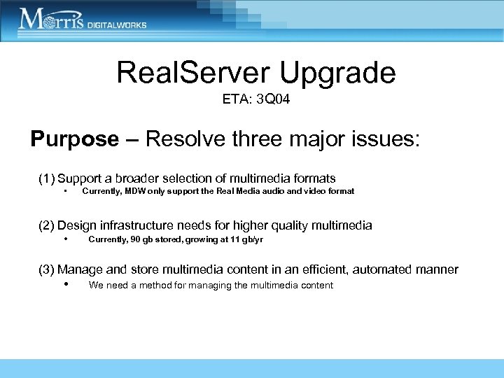 Real. Server Upgrade ETA: 3 Q 04 Purpose – Resolve three major issues: (1)