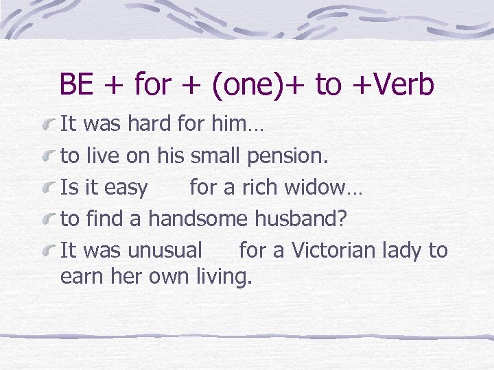 BE + for + (one)+ to +Verb It was hard for him… to live