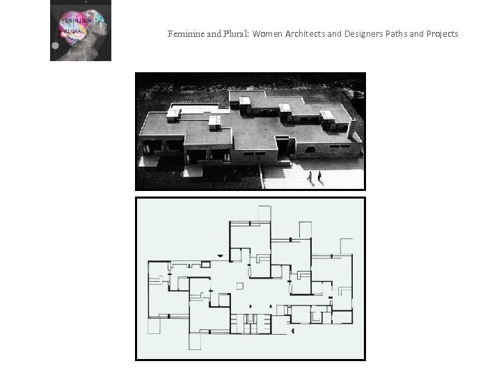 Feminine and Plural: Women Architects and Designers Paths and Projects / 