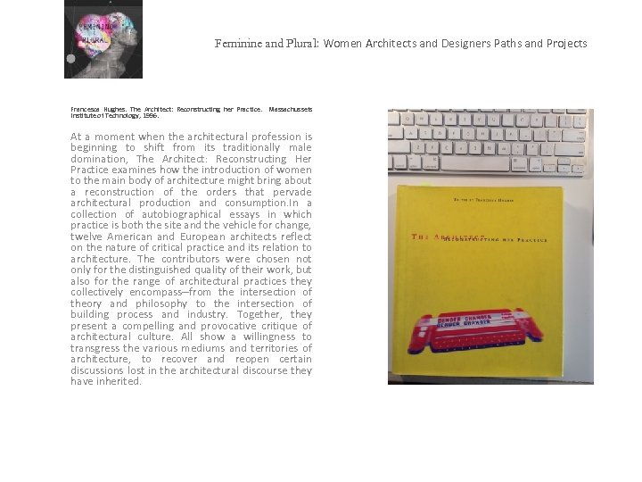 Feminine and Plural: Women Architects and Designers Paths and Projects Francesca Hughes. The Architect: