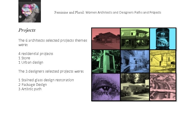 Feminine and Plural: Women Architects and Designers Paths and Projects The 6 architects selected