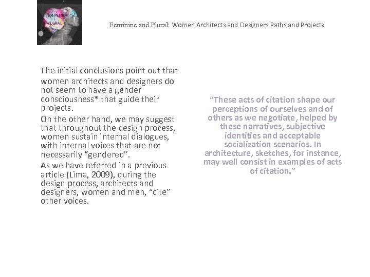 Feminine and Plural: Women Architects and Designers Paths and Projects The initial conclusions point