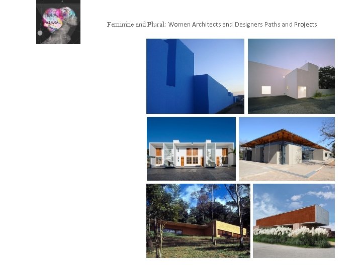 Feminine and Plural: Women Architects and Designers Paths and Projects 