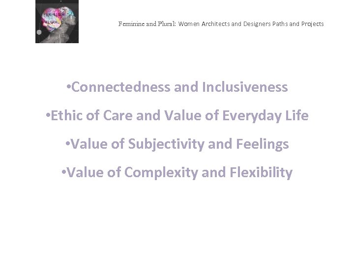 Feminine and Plural: Women Architects and Designers Paths and Projects • Connectedness and Inclusiveness
