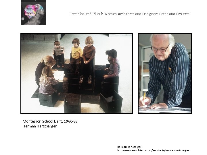 Feminine and Plural: Women Architects and Designers Paths and Projects Montessori School Delft, 1960