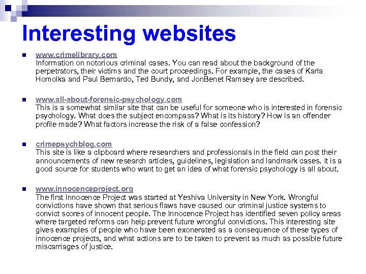 Interesting websites n www. crimelibrary. com Information on notorious criminal cases. You can read