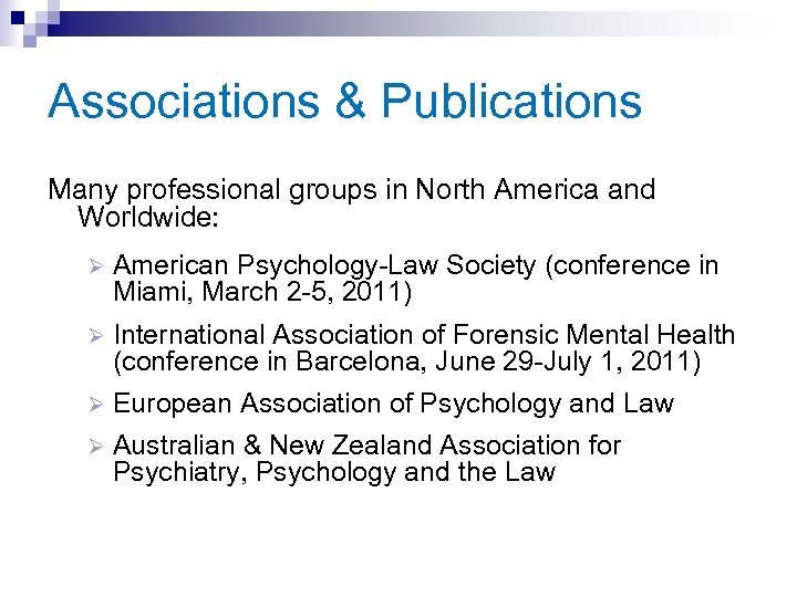 Associations & Publications Many professional groups in North America and Worldwide: Ø American Psychology-Law