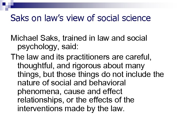 Saks on law’s view of social science Michael Saks, trained in law and social