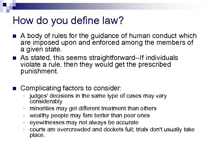 How do you define law? n n n A body of rules for the