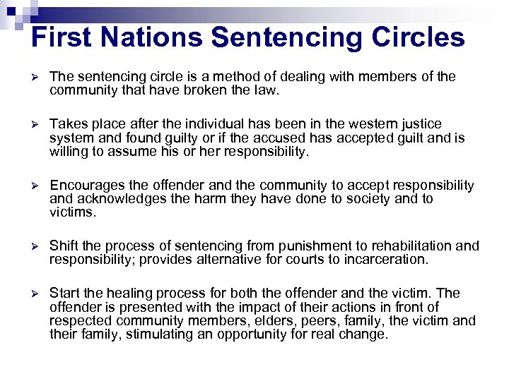 First Nations Sentencing Circles Ø The sentencing circle is a method of dealing with