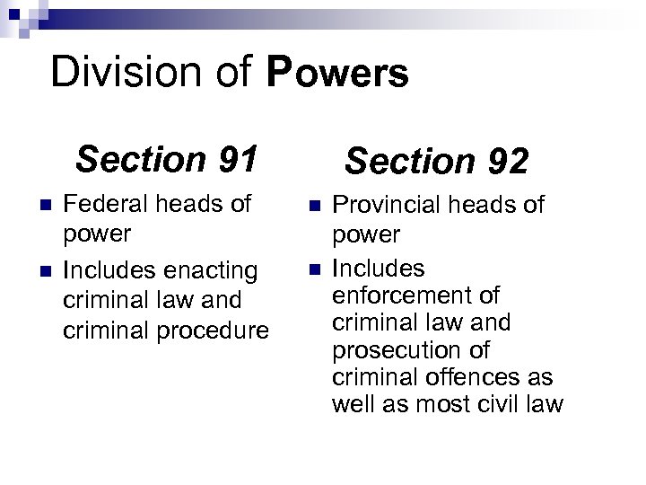 Division of Powers Section 91 n n Federal heads of power Includes enacting criminal